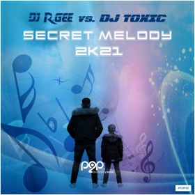 DJ R.GEE VS. DJ TOXIC - SECRET MELODY 2K21